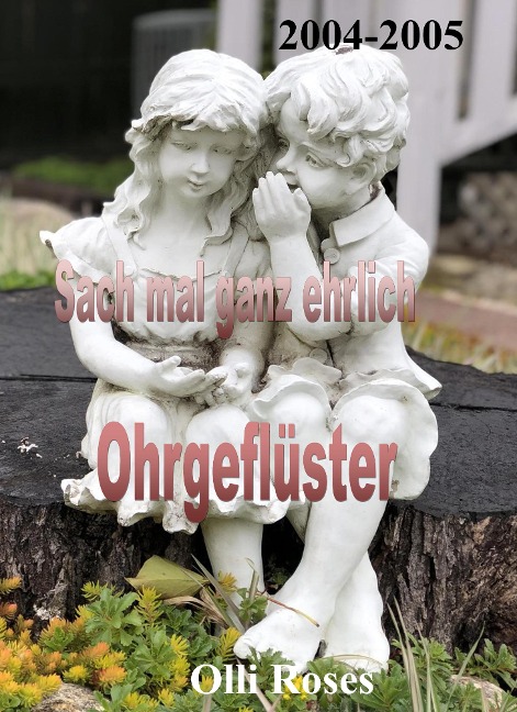 Sach mal ganz ehrlich und Ohrgeflüster - Olli Roses