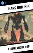 Cover-Bild zum Titel 'Atomgewicht 500' von 'Hans Dominik'