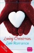 Loving Christmas, Love Romance (A Free Sampler) - Sophie Pembroke, Erin Lawless, Lorraine Wilson, Sun Chara, Brigid Coady