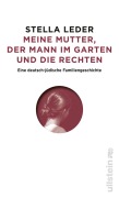Cover-Bild zum Titel 'Meine Mutter, die Rechten und der Mann im Garten' von 'Stella Leder'