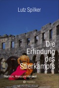 Cover-Bild zum Titel 'Die Erfindung des Stierkampfs' von 'Lutz Spilker'