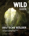 Cover-Bild zum Titel 'Wild Guide Deutsche Wälder' von 'Björn Nehrhoff von Holderberg'