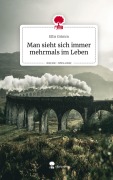 Cover-Bild zum Titel 'Man sieht sich immer mehrmals im Leben. Life is a Story - story.one' von 'Ellis Grimm'