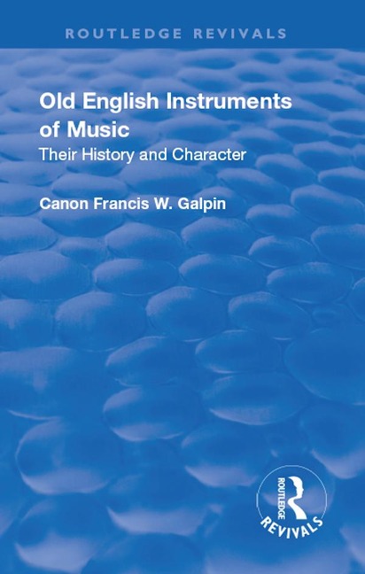 Revival: Old English Instruments of Music (1910) - Francis W. Galphin