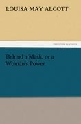 Behind a Mask, or a Woman's Power - Louisa May Alcott
