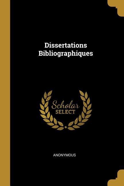 Dissertations Bibliographiques - Anonymous