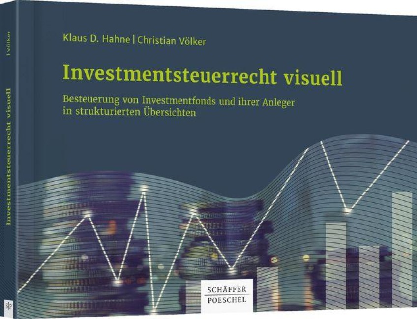Investmentsteuerrecht visuell - Christian Völker, Klaus D. Hahne