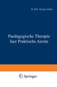 Cover-Bild zum Titel 'Paedagogische Therapie fuer Praktische Aerzte' von 'Theodor Heller'