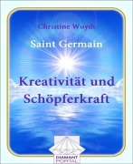 Cover-Bild zum Titel 'Saint Germain Kreativität und Schöpferkraft' von 'Christine Woydt'