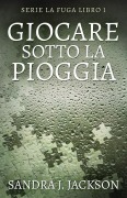 Cover-Bild zum Titel 'Giocare sotto la pioggia' von 'Sandra J. Jackson'