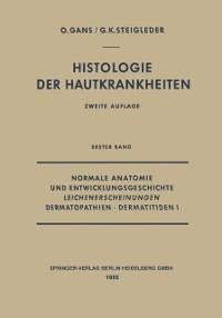 Normale Anatomie und Entwicklungsgeschichte, Leichenerscheinungen, Dermatopathien · Dermatitiden I - Oscar Gans, Gerd-Klaus Steigleder