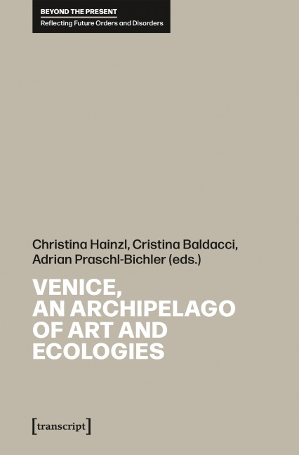 Venice, an Archipelago of Art and Ecologies - 
