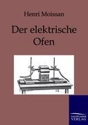Der elektrische Ofen - Henri Moissan