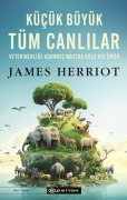 Cover-Bild zum Titel 'Kücük Büyük Tüm Canlilar;Veterinerlige Adanmis Macera Dolu Bir Ömür' von 'James Herriot'
