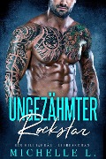 Cover-Bild zum Titel 'Ungezähmter Rockstar: Ein Milliardär - Liebesroman (Unanständiges Netzwerk, #7)' von 'Michelle L.'
