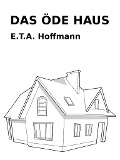 Cover-Bild zum Titel 'Das öde Haus' von 'E. T. A. Hoffmann'