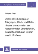 Cover-Bild zum Titel 'Deskriptive Edition auf Allograph-, Wort- und Satzniveau, demonstriert an handschriftlich überlieferten, deutschsprachigen Briefen von H. Steffens' von 'Wolfgang Feigs'