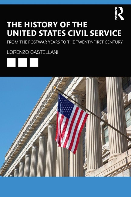 The History of the United States Civil Service - Lorenzo Castellani