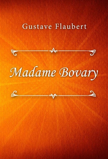 Madame Bovary - Gustave Flaubert