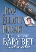 The Baby Bet: His Secret Son (Mills & Boon Silhouette) - Joan Elliott Pickart