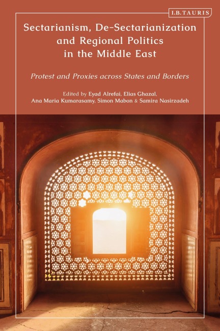 Sectarianism, De-Sectarianization and Regional Politics in the Middle East - Samira Nasirzadeh