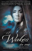 Cover-Bild zum Titel 'It Wakes In Me' von 'Kathleen O'Neal Gear'