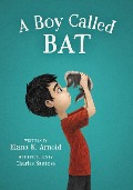 A Boy Called Bat - Elana K Arnold