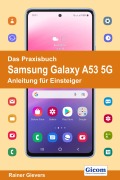 Cover-Bild zum Titel 'Das Praxisbuch Samsung Galaxy A53 5G - Anleitung für Einsteiger' von 'Rainer Gievers'