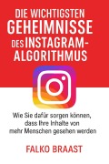Cover-Bild zum Titel 'Die wichtigsten Geheimnisse des Instagram-Algorithmus' von 'Falko Braast'