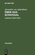 Cover-Bild zum Titel 'Über das Schicksal' von 'Alexander von Aphrodisias'