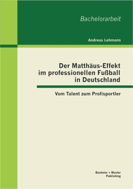 Der Matthäus-Effekt im professionellen Fußball in Deutschland: Vom Talent zum Profisportler - Andreas Lehmann