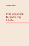 Cover-Bild zum Titel 'Mut-Gedanken für jeden Tag 1-2024' von 'Thomas Wöhl'