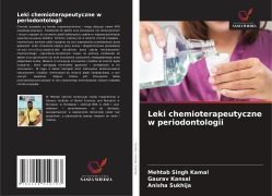 Cover-Bild zum Titel 'Leki chemioterapeutyczne w periodontologii' von 'Mehtab Singh Kamal, Gaurav Kansal, Anisha Sukhija'