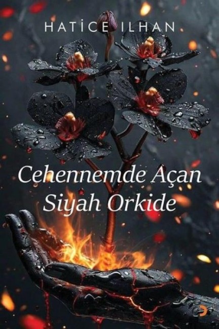 Cehennemde Acan Siyah Orkide - Hatice Ilhan