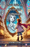 Cover-Bild zum Titel 'Tales from the Silver City of Mirrors' von 'Katherine Blackwell'