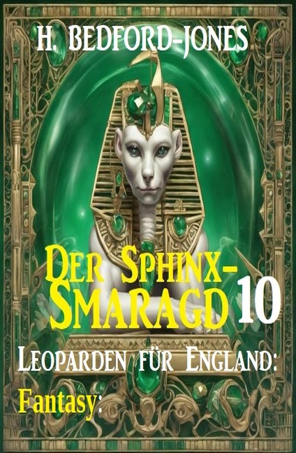 Leoparden für England: Fantasy: Der Sphinx Smaragd 10 - H. Bedford-Jones
