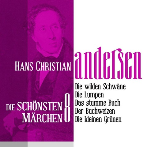 Die wilden Schwäne: Die schönsten Märchen von Hans Christian Andersen 8 - Hans Christian Andersen