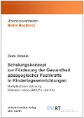 Cover-Bild zum Titel 'Schulungskonzept zur Förderung der Gesundheit pädagogischer Fachkräfte in Kindertageseinrichtungen' von 'Beate Missalek'