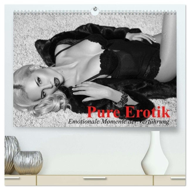 Pure Erotik. Emotionale Momente der Verführung (hochwertiger Premium Wandkalender 2026 DIN A2 quer), Kunstdruck in Hochglanz - Elisabeth Stanzer