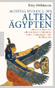 Cover-Bild zum Titel 'Aufstieg und Fall des Alten Ägypten' von 'Toby Wilkinson'