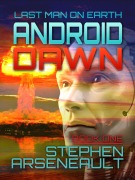 Cover-Bild zum Titel 'Android Dawn (Last Man on Earth, #1)' von 'Stephen Arseneault'