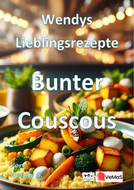 Wendys Lieblingsrezepte - Bunter Couscous - Wendy G.