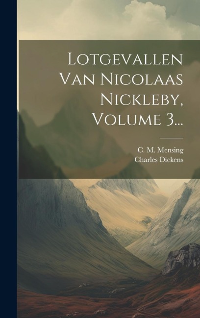 Lotgevallen Van Nicolaas Nickleby, Volume 3... - Charles Dickens