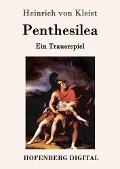 Penthesilea - Heinrich Von Kleist