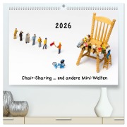 Cover-Bild zum Titel 'Chair-Sharing ... und andere Mini-Welten (hochwertiger Premium Wandkalender 2026 DIN A2 quer), Kunstdruck in Hochglanz' von 'Michael Bogumil'