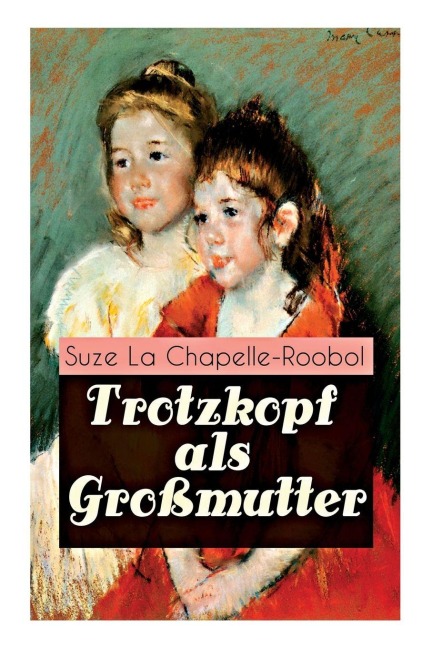Trotzkopf als Großmutter - Suze La Chapelle-Roobol