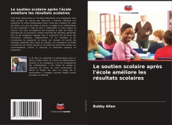 Cover-Bild zum Titel 'Le soutien scolaire après l'école améliore les résultats scolaires' von 'Bobby Allen'