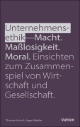 Cover-Bild zum Titel 'Unternehmensethik: Macht, Maßlosigkeit, Moral' von 'Jürgen Weibler, Thomas Kuhn'