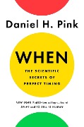 Cover-Bild zum Titel 'When: The Scientific Secrets of Perfect Timing' von 'Daniel H. Pink'