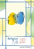 Religion entdecken - verstehen - gestalten 7/8. Schuljahr - Evelin Schwartz, Cornelia Lorentz, Ulrike von Fritschen, Michael Stille